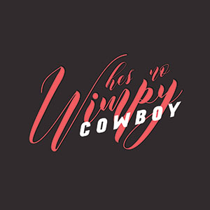 Hes no Wimpy Cowboy - scritta